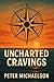 Uncharted Cravings