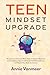 Teen Mindset Upgrade by Annie Vanmeer