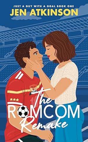 The Romcom Remake (Just a Guy With a Goal, #1)