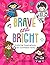 Brave and Bright: Coloring ...