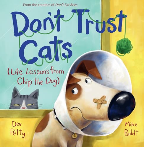 Don't Trust Cats (Life Lessons from Chip the Dog #2)