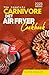 The Complete Carnivore Diet Air Fryer Cookbook by Edith Wright