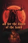 All For The Blood of The Lamb by A.L. Davidson