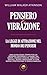 Pensiero e Vibrazione by William Walker Atkinson