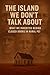 The Island We Don’t Talk About by Kennedy Rowe