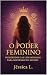 O Poder Feminino: Os Segred...