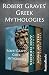 Robert Graves' Greek Mythologies: Greek Gods and Heroes and The Siege and Fall of Troy