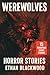 Werewolves - Horror Stories: A Chilling Collection of 15 Terrifying Short Tales Packed with Suspense and Primal Fear