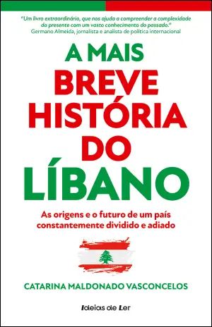 A Mais Breve História do Líbano: As origens e o futuro de um país constantemente dividido e adiado