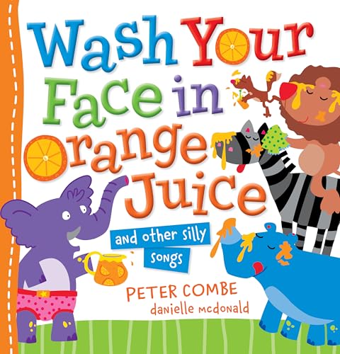 Wash Your Face in Orange Juice and Other Silly Songs (Hardcover)
