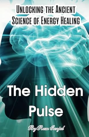 The Hidden Pulse: Unlocking the Ancient Science of Energy Healing
