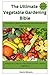 The Ultimate Vegetable Gardening Bible: Grow More, Work Less & Harvest Abundance Year-Round: A Beginner’s Step-by-Step Guide to Fresh, Healthy Vegetables