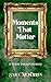 Moments That Matter by Sara McFerrin