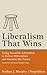 Liberalism That Wins: Using...