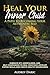 "Heal Your Inner Child: A P...