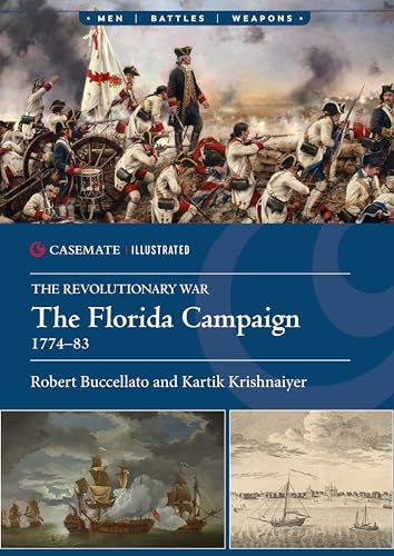 The Florida Campaign, 1774–83 (Casemate Illustrated)