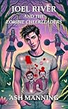 Joel River and the Zombie Cheerleaders: An Acadia Academy Novel