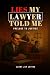 Lies My Lawyer Told Me: Pre...