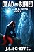 Dead and Buried by J. S. Scheffel