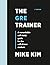 The GRE Trainer: A Remarkable Self-Study Guide For The Self-Driven Student