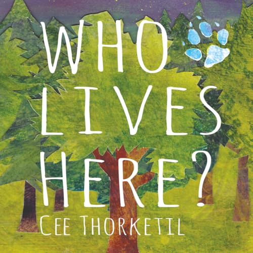 Who Lives Here?: An introduction to tracking and identification skills in the temperate mixed and broadleaf forest of North America (Who Lives Here? ... and identification skills for young children)