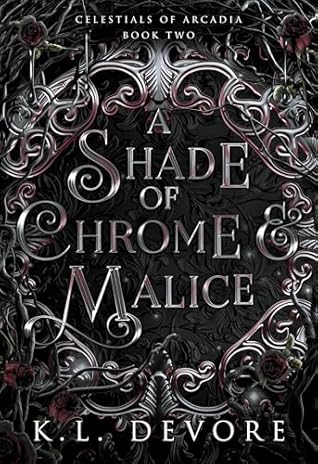 A Shade of Chrome and Malice (Celestials of Arcadia, #2)