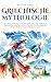 Griechische Mythologie: Myt...