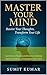 MASTER YOUR MIND : "Rewire ...