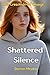 SHATTERED SILENCE The Cresc...