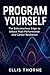 Program Yourself: The Subconscious Edge to Unlock Peak Performance and Career Resilience: A Practical Guide to Reprogram Your Mind with Binaural Beats, Affirmations, Self-Hypnosis, and Mindfulness