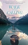 Walk In Your Calling: An Ephesians 4 Guide to a Purposeful Life for Faithful Followers of Jesus (Yeshua)