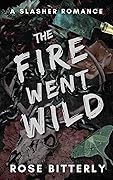 The Fire Went Wild