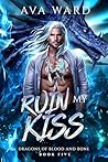 Ruin My Kiss: Dra...