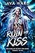 Ruin My Kiss by Ava Ward