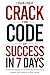 Crack the Code of Success in 7 Days by Logan Chase