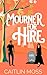 Mourner For Hire by Caitlin Moss