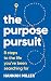 The Purpose Pursuit: 8 Steps to the Life You've Been Searching For
