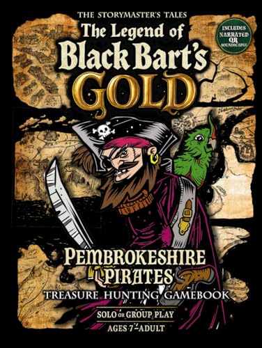 The Pembrokeshire Pirates Treasure Hunt Gamebook "The Legend of Black Bart's Gold": The Storymaster's Tales Map Quests RPG. Solo-Group play. History, Storytelling Game. Ages 7-Adult. (Hardcover)