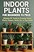 Indoor Plants for Beginners to Pros by James Harrison