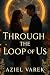 THROUGH THE LOOP OF US by AZIEL VAREK THROUGH THE LOOP OF US by AZIEL VAREK