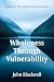 Wholeness Through Vulnerability: A Journey Through the Gospel of Luke