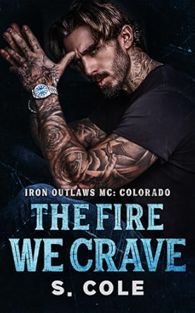 The Fire We Crave (Iron Outlaws MC: Colorado, #3)