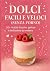 Dolci facili e veloci (senz...