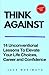 THINK AGAINST: 14 Unconvent...