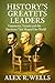 History's Greatest Leaders by Alex R. Wells