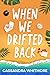 When We Drifted Back