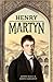 The Life of Missionary Henry Martyn by John Hall