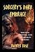 Sorcery's Dark Embrace: Wit...