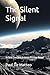 The Silent Signal: A First Contact Science Fiction Novel