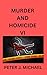 Murder and Homicide VI by Peter Michael